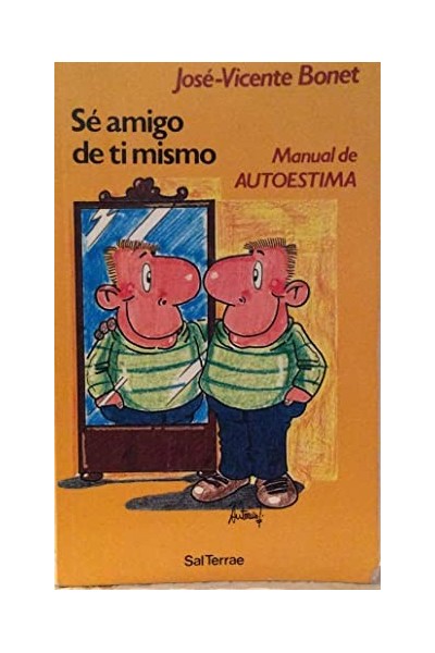 Sé amigo de ti mismo. Manual de autoestima